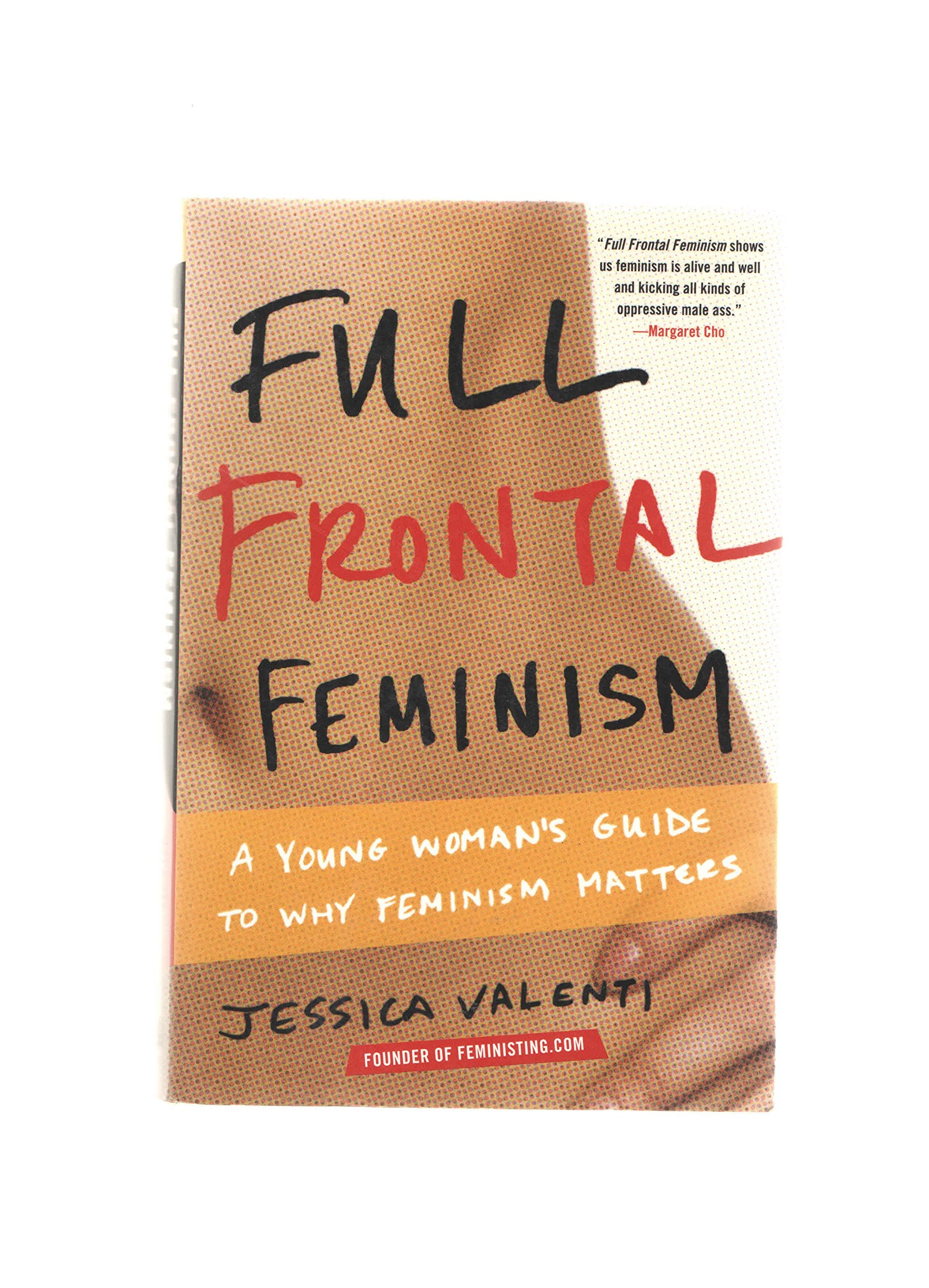 Full Frontal Feminism: A Young Woman’s Guide to Why Feminism Matters